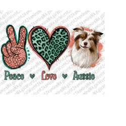 Peace Love Aussie PNG Sublimation File,Peace love Aussie Australian Shepherd,Peace love Aussie glitter Design,Sublimatio