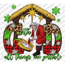 With god all things are possible png sublimation design download, Jesus png, Christmas Santa png,sublimate designs downl