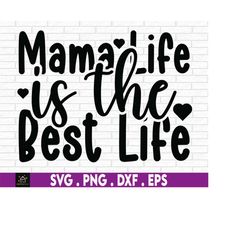 Mama Life Is The Best Life svg, Cute Mother's Day svg, Mama svg, Cut File, Mother's Day svg, Cute Mother's Day svg, Moth