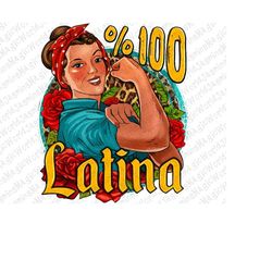 Hundred Percent Latina Strong Woman Png Sublimation Design, Latino Countries Png,Latino Celebration Png,Hispanic Heritag