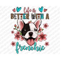 Life is better with a Frenchie png Sublimation Design, Frenchie Png,Life is better png,Frenchie Clipart,sublimate design