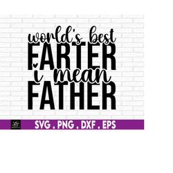 World's Best Farter I Mean Father svg, Dad svg, Gift For Dad svg, Step Dad Father's Day, Father's Day svg, Funny Father'