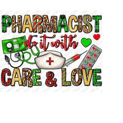 Pharmacist do it with care and love Christmas png sublimate design download, Christmas png, pharmacist png, sublimate de