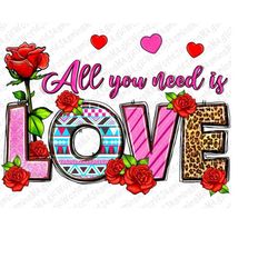 All you need is love png sublimation design download, Valentine's Day png, western Valentines png, sublimate designs dow