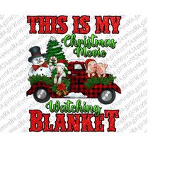 This Is My Christmas Movie Watching Blanket Png Sublimation Design, Christmas Png, Christmas Truck Png, Xmas Animals Png