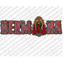 Hermana Lady Of Guadelupe Png,Virgen de Guadalupe PNG,Graphic Clip Art, Hermana Png, Latina Mexican Sublimation,Guadalup