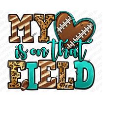 My heart is on that field American Football png sublimation design download, American football png, sport png, sublimate
