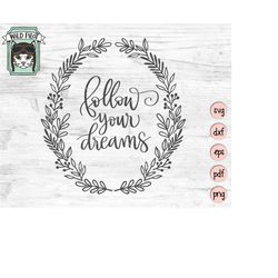 Follow Your Dreams svg file, Follow Your Dreams cut file, positive affirmations svg, inspirational svg, laurel wreath sv