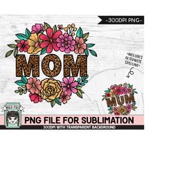 Leopard Mom SUBLIMATION design PNG, Flower Mom Sublimation, Floral Leopard Mom PNG sublimation file, Mum png, Mothers Da