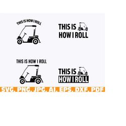 this is how i roll golf cart svg, golf lover svg, golfing svg, golf svg, golfer svg, golf ball svg, golf player svg, gol
