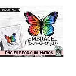Embrace Neurodiversity SUBLIMATION design PNG, Rainbow Butterfly Sublimation, Autism Awareness PNG sublimation file, Neu