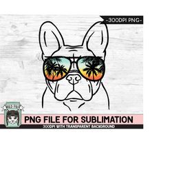 French Bulldog Sunglasses SUBLIMATION designs png, Frenchie png, Sunset Sunglasses PNG file, Palm Tree glasses, Beach Va