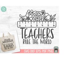 Teacher SVG, Teacher Gift SVG, Teacher Shirt svg, Inspirational Quote svg, Floral Ruler svg, Flower Ruler svg, Teacher L