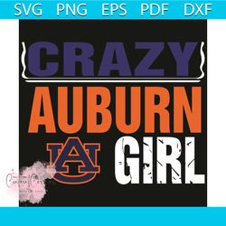 Auburn Tigers Crazy Girl Svg, Sport Svg, Crazy Girl Svg, Auburn Tigers Svg, Tigers Svg, Tigers Logo, Auburn University,