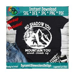 No Shadow you wont light up svg, Mountain you wont climb up, Christ, Christian svg, dxf and png instant download, Cricut