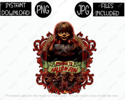 Annabelle, Welcome To Halloween, Scary Horror, Classic Horror Villain PNG & JPG Files Sublimation Iron Transfer
