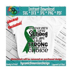 Green Ribbon, Strong is your Only Choice svg, Ribbon svg, Mental Health, Kidney Disease, Cancer Awareness, Liver Disease