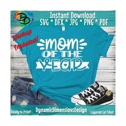 Mom of the Year Svg, Mother's Day Svg, Mom Svg, Funny Mom Svg, Mom Shirt, Mom quote, Svg Designs, Svg Cut Files, Cricut