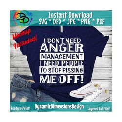 Anger Management svg, Stop Pissing me off, Sarcasm, FUnny svg, Quote svg, funny svg, Jpg Printable Vector Clipart Cut Pr