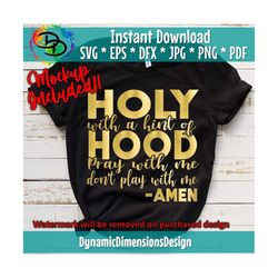 Holy with a hint of hood SVG, Holy Enough to pray for you, Hood Enough to swing on you, Funny Shirt, Funny Christian, Cu