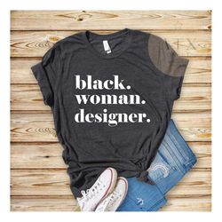 Black Woman Designer, Shirt for Black Fashion Designer, Gift for Black Woman Designer, Black Woman Influencer Vlogger