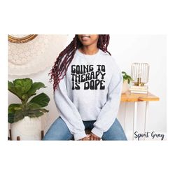 Going To Therapy is Dope Sweatshirt, Mental Health Hoodie , Black Therapist Gift, Black Owned Clothing