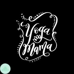 Yoga Mama White Hand Lettering Svg, Trending Svg, Hobby Svg, Yoga Svg, Mama Svg, Mother Svg, Mami Svg, Mommy Svg, Yoga L