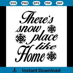 There Is Snow Place Like Home Svg, Trending Svg, Hobby Svg, Snow Svg, Snowflake Svg, Home Svg, House Svg, Snow Place Svg