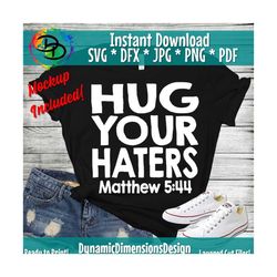 Hug your haters svg, Bible Verse SVG, Christian svg, Matthew 5:4 SVG, Cricut svg, Silhouette svg, Kindness svg, Be Kind,