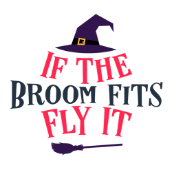 If The Broom Fits Fly It Svg, Halloween Svg, Halloween Sign Svg, Silhouette, Cricut, Printing, Dxf, Eps, Png, Svg