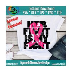 Her fight is my fight svg, Fight for a Cure svg, Breast Cancer svg, Pink Cancer Awareness, Breast Cancer Ribbon Watercol