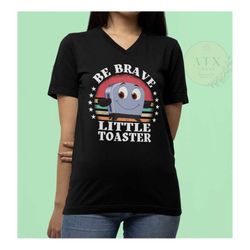 Be Brave Little Toaster,  90's Nostalgia Shirt, Inspirational V-neck T Shirt, Women's Graphic V-Neck Tee