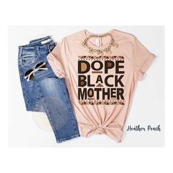 Black Mother Shirt, Dope Black Mother, Black Owned Clothing, Gift For Black Mother, Black Momma Gift, Black Mother's Day