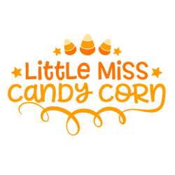 Little Miss Candy Corn Svg, Halloween Svg, Halloween Sign Svg, Silhouette, Cricut, Printing, Dxf, Eps, Png, Svg