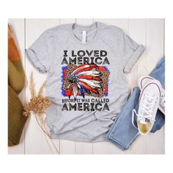 American Indian Heritage Month T-Shirt, I Love America Before It Was Called America, Proud Native American, Indigenous P