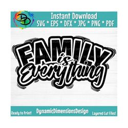 Family is Everything SVG, Family SVG, Family quote, Family Reunion, Family Shirt SVG, Family Clip Art, Cricut, Silhouett