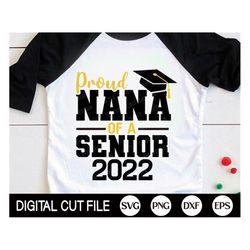 Proud Nana of a 2022 Graduate, Graduation Svg, Senior Svg, Nana Svg, Class of 2022 Svg, Nana Senior, Mothers day Gift, S