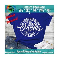 Proud Member Of The Bad Moms Club, Mom svg, Mothers Day SVG, Mama, SVG files for Cricut, Instant Download