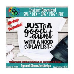 Just A Good Aunt With A Hood Playlist svg, Aunt svg, Auntie, Best Aunt, Cameo Cricut, Girly, Mom, Mother's Day, Mama, Mo