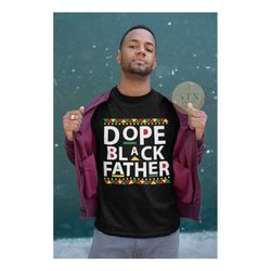 Dope Black Father, Gift For Black Father, Black Dad Christmas Gift, Gift for Black Father, Black Owned Shop, Black Fathe