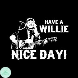 Have A Willie Nice Day Musican Hold Electric Guitar, Musican Gift