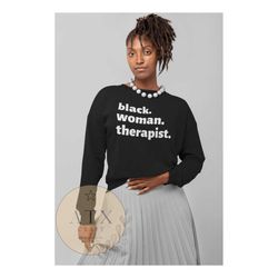 Black Woman Therapist Sweatshirt, Dope Black Therapist, Black Owned Shop, Black Mental Health, Black Girl Therapist Grad