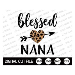 Blessed Nana svg, Grandmother's Day, Mothers day Svg, Leopard Nana, Leopard Blessed Shirt, Quote Svg, Nana Life, Dxf, Sv