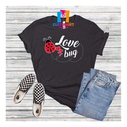 Love Bug Shirt, Valentine's Day Shirt, Lady Bug Shirt, Cute Shirt, Heart Shirt, Love Shirt, Cute Graphic Tee, Valentine