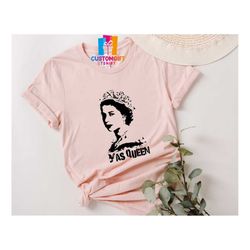 YAS Queen T-shirt, Queen Elizabeth Shirt, Vintage Queen Shirt, Women Empowerment Shirt, Queen T-shirt, Rest In Peace Que