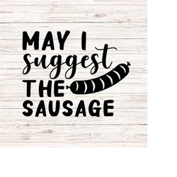 May I Suggest the Sausage svg/png funny apron svg grilling svg bbq barbecue svg Father's Day
