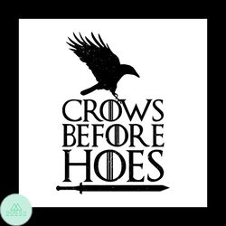Crows Before Hoes Game Of Thrones Short Quotes Svg
