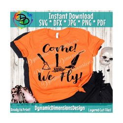 Come we fly svg, Witch svg, halloween svg, Halloween shirt, witches, ladies svg, womens svg, halloween, cut files for cr