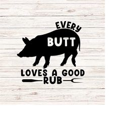 Every Butt Loves a Good Rub svg/png funny apron svg grilling svg bbq barbecue svg Father's Day svg