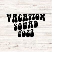 Vacation Squad 2023 svg/png family cruise svg group cruise svg family vacation svg summer svg